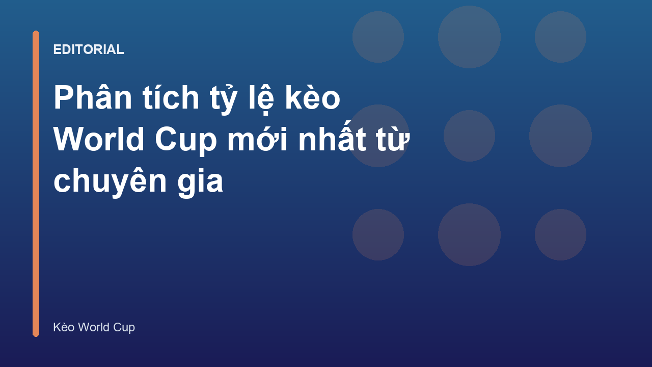 Phân tích tỷ lệ kèo World Cup chuyên sâu