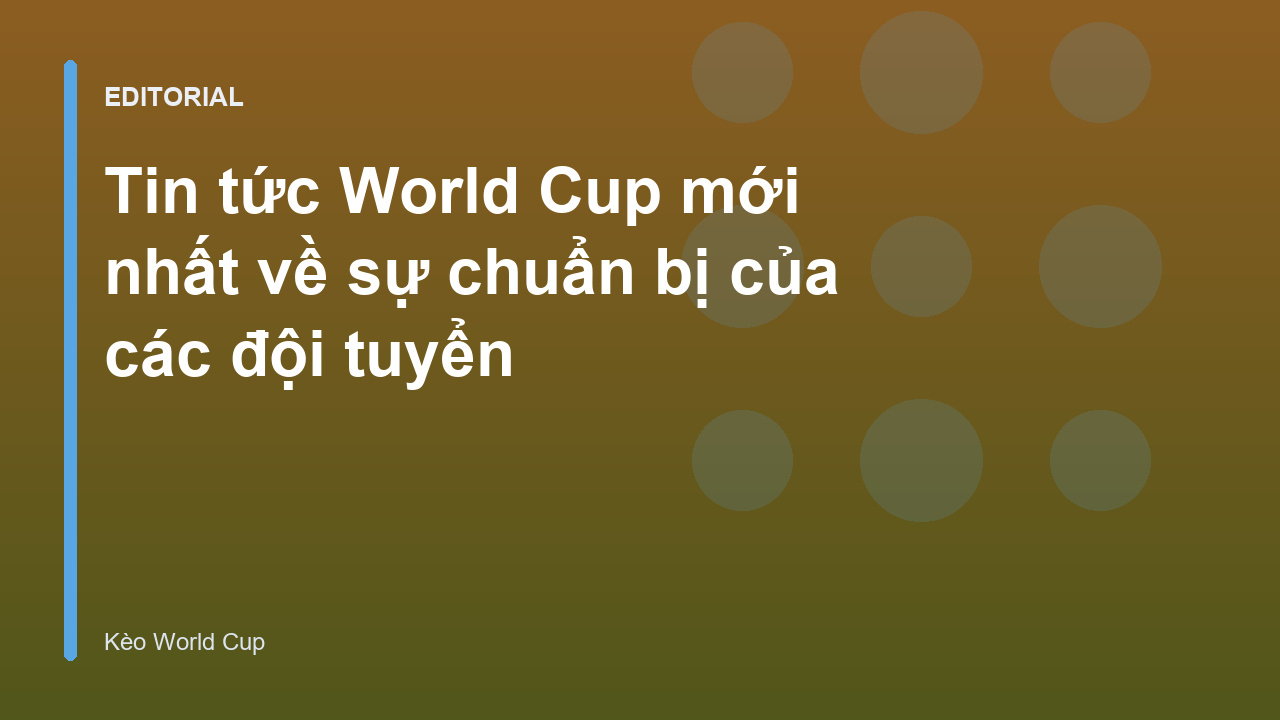 Các đội tuyển quốc gia tập luyện chuẩn bị cho World Cup