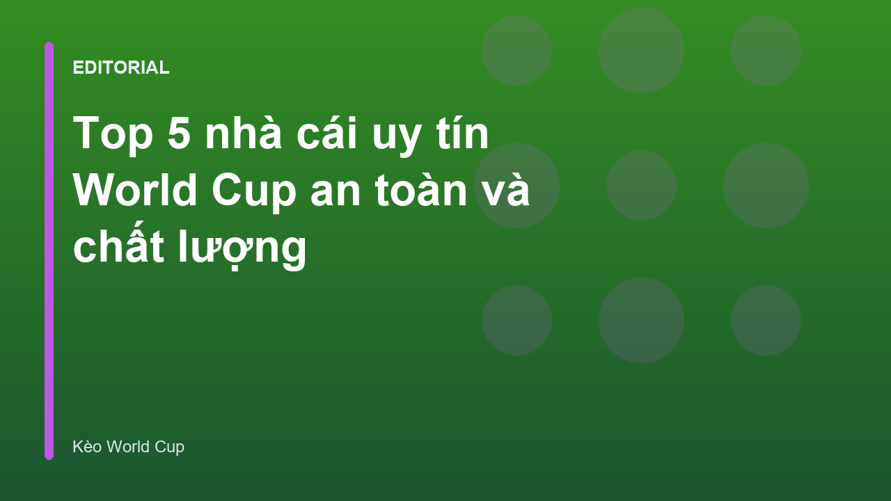 Các tiêu chí lựa chọn nhà cái uy tín World Cup